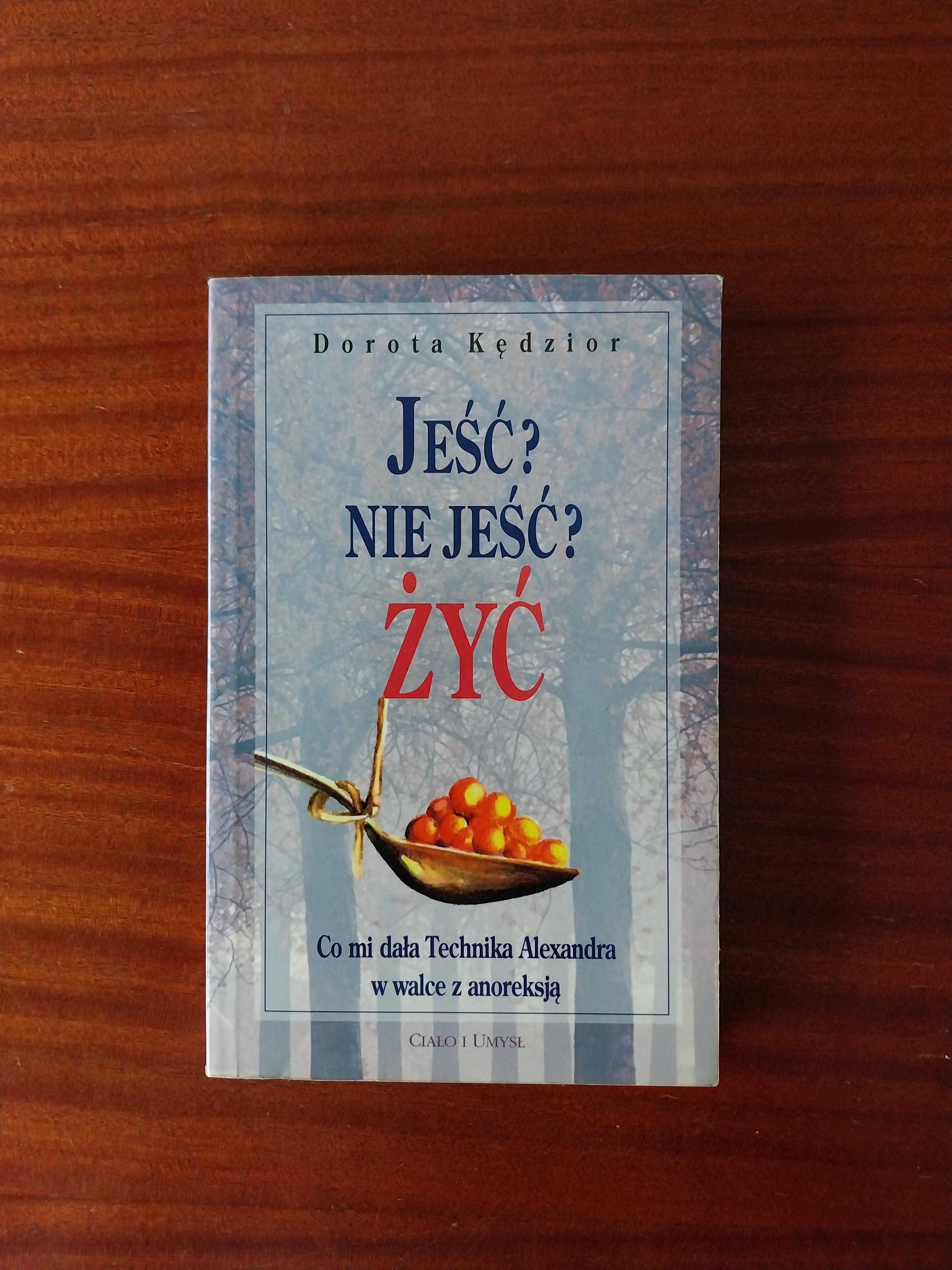 Dorota Kędzior - Jeść nie jeść? Żyć (podpis autorki)