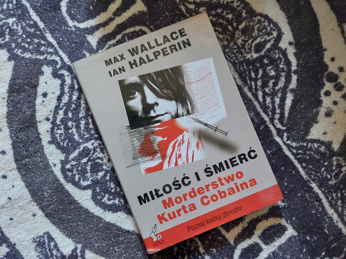 Miłość i śmierć Morderstwo Kurta Cobaina | Max Wallace, Ian Halperin