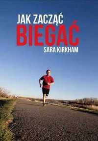 Jak zacząć biegać, Sara Kirkham - książka, sport, fitness, zdrowie