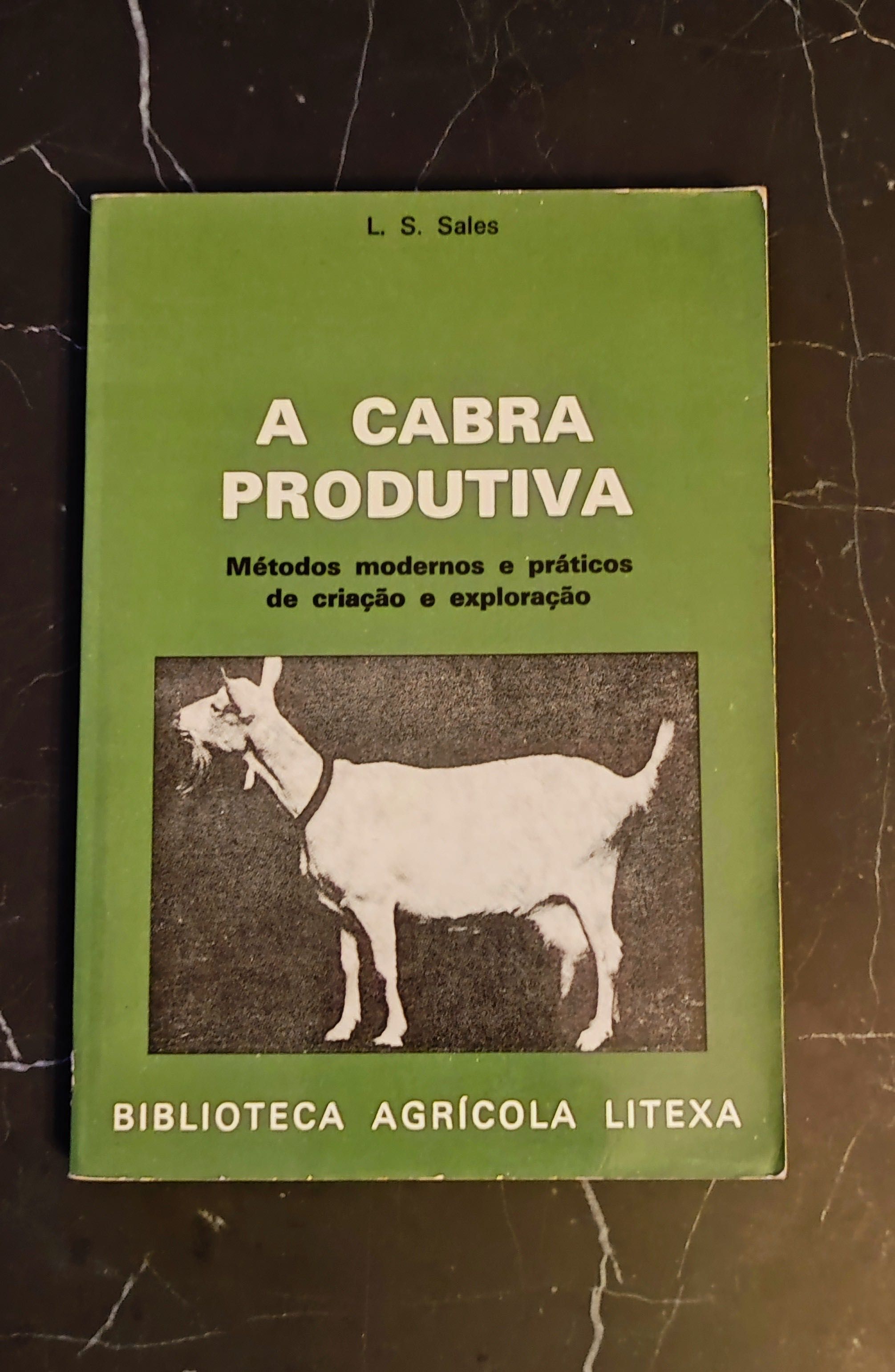 A Cabra Produtiva - Met. Modernos e Práticos de Criação e Exploração