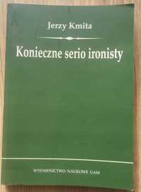 Konieczne serio ironisty - Jerzy Kmita