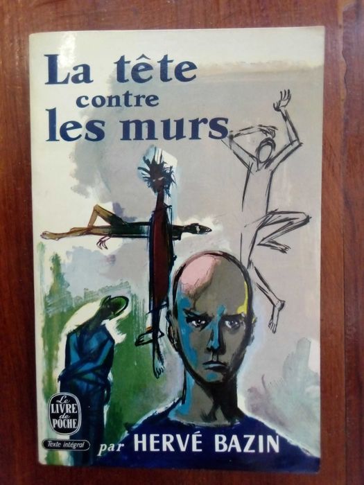 Hervé Bazin - La tête contre les murs