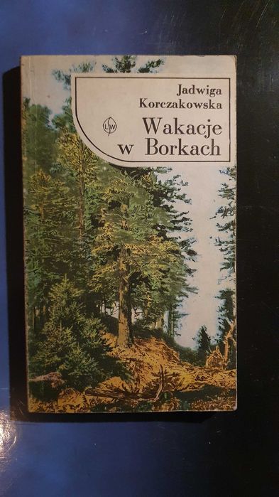 Wakacje w Borkach - Jadwiga Korczakowska