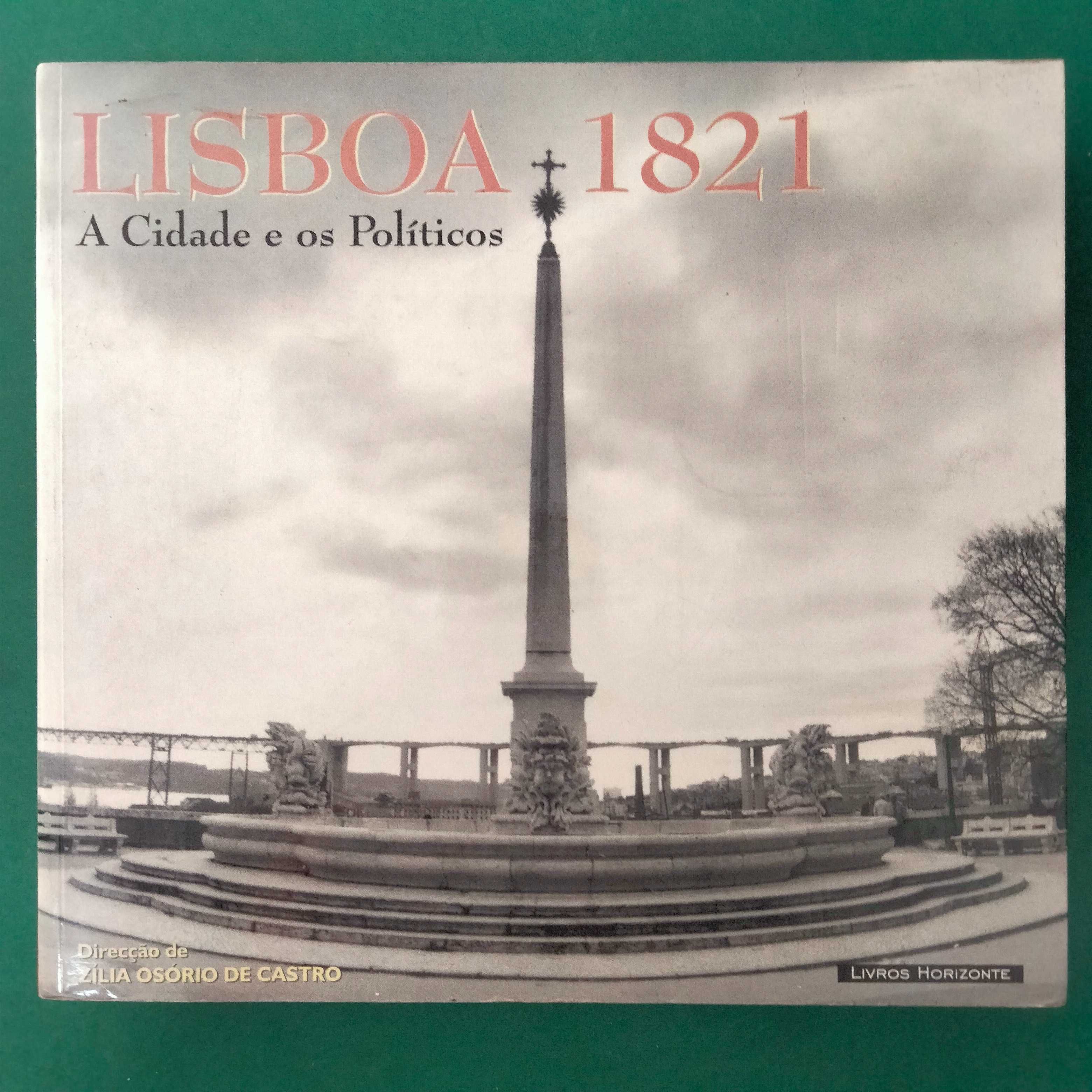 Lisboa 1821 - A Cidade e Os Políticos - Zília Osório de Castro