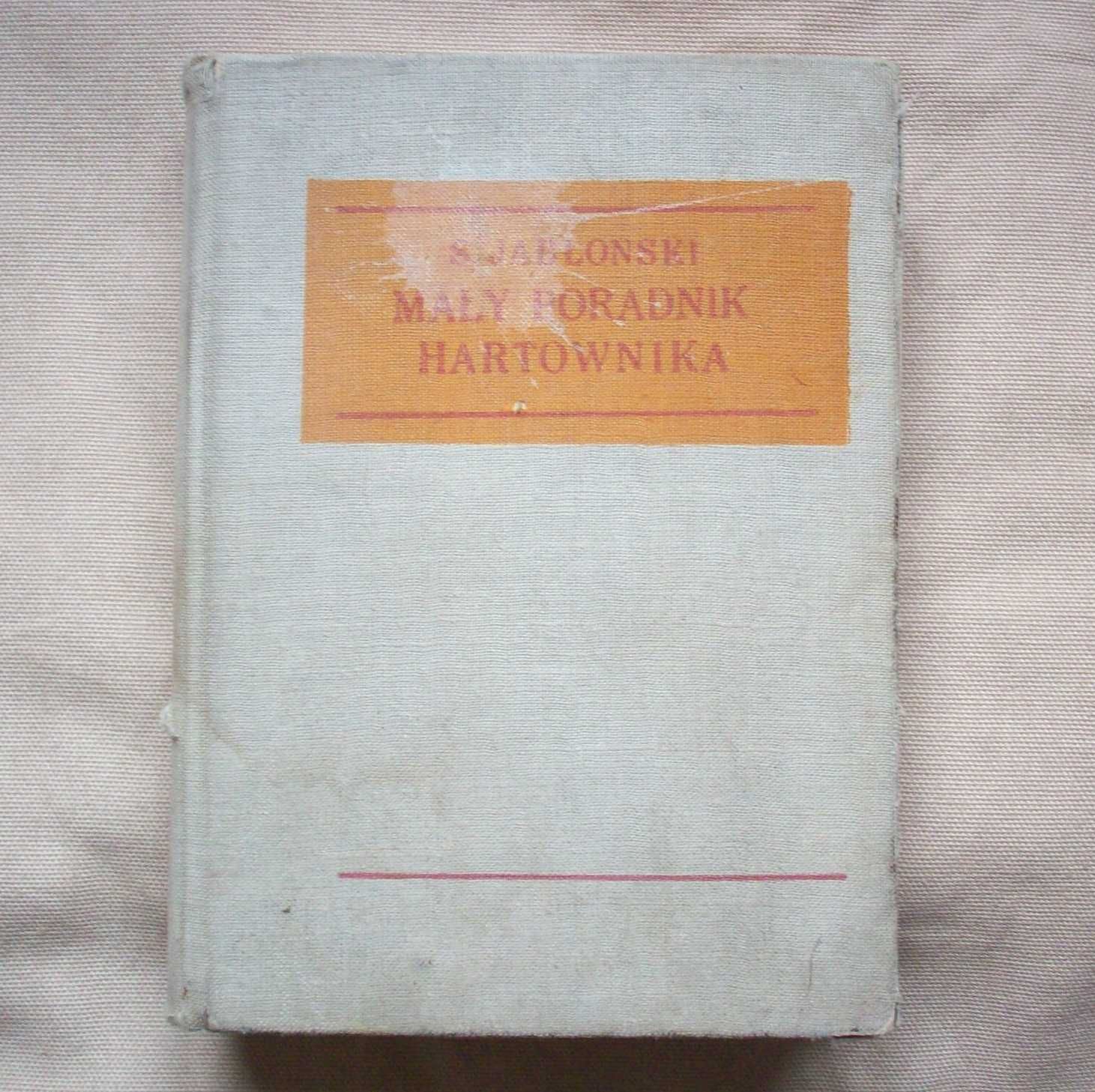 Mały poradnik hartownika, S.Jabłoński, 1971.