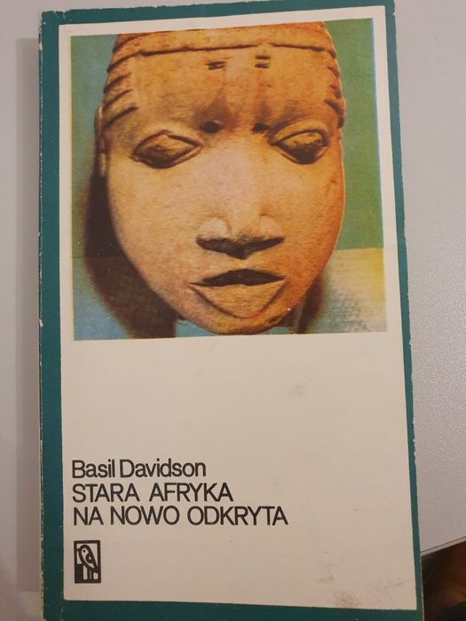 Stara Afryka na nowo odkryta. Basil Davidson