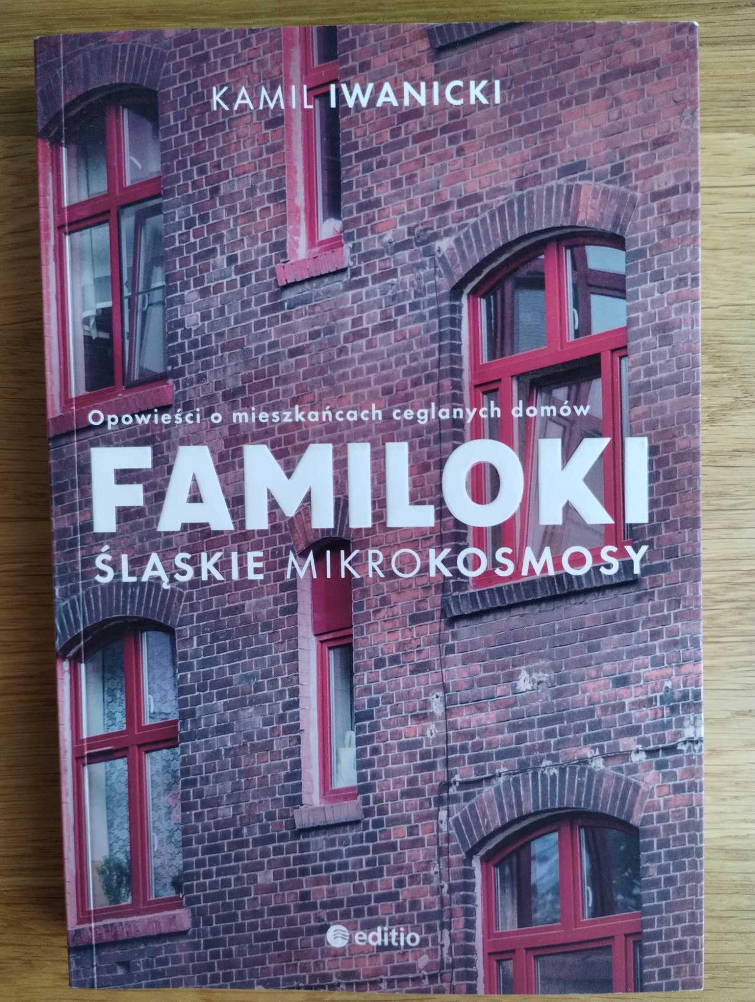 Familoki. Śląskie mikrokosmosy. Kamil Iwanicki