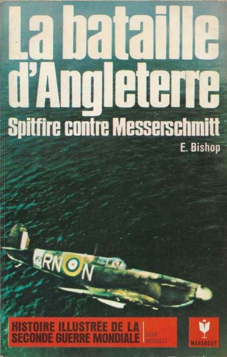 La bataille d'Angleterre – Spitfire contre Messerschmitt - E. Bishop