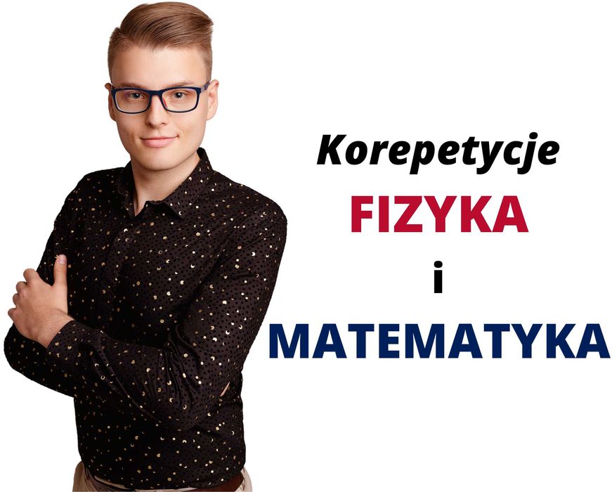 Korepetycje FIZYKA, MATEMATYKA na 100% - ONLINE