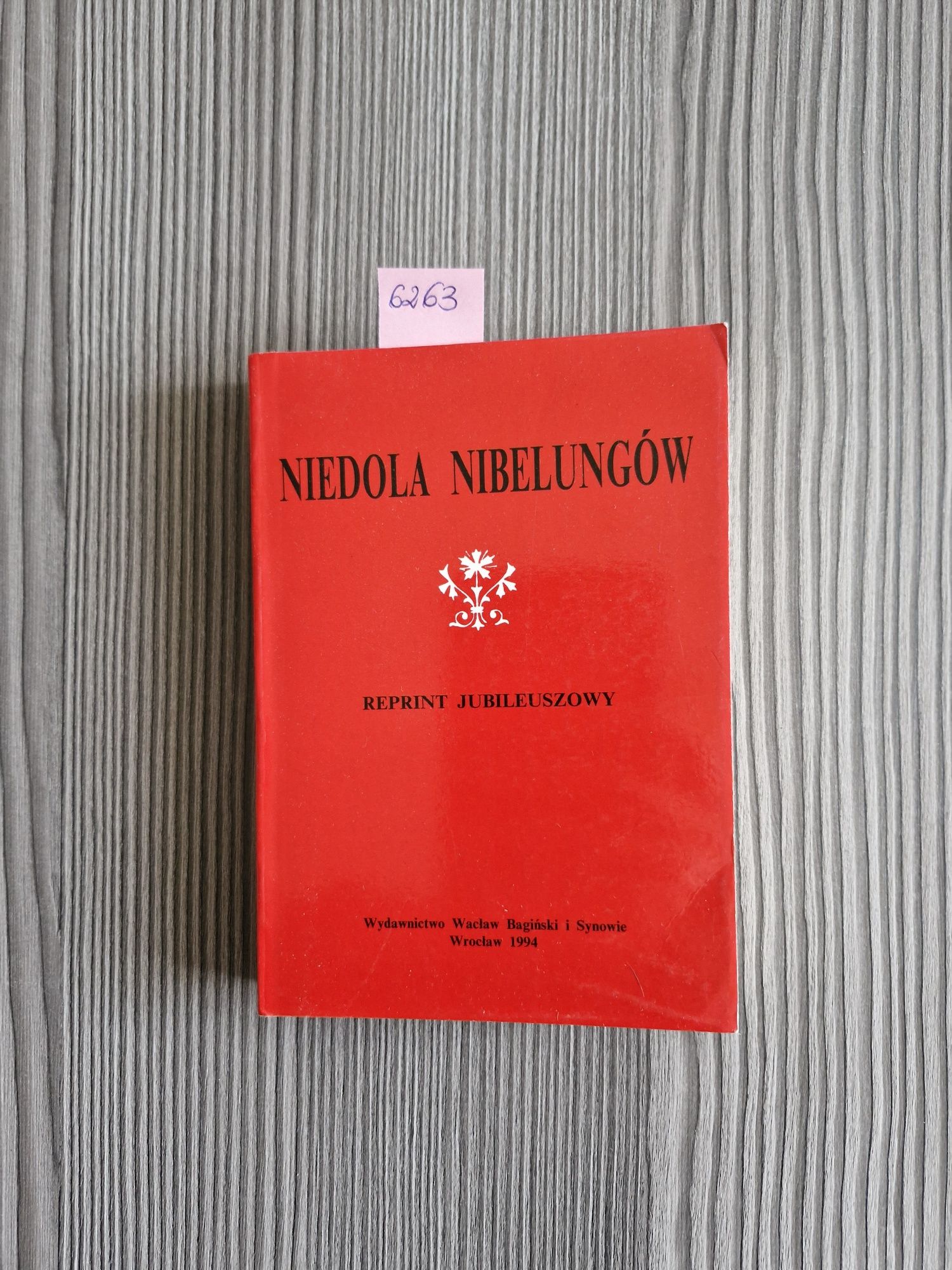 6263. "Niedola Nibelungów" Reprint Jubileuszowy