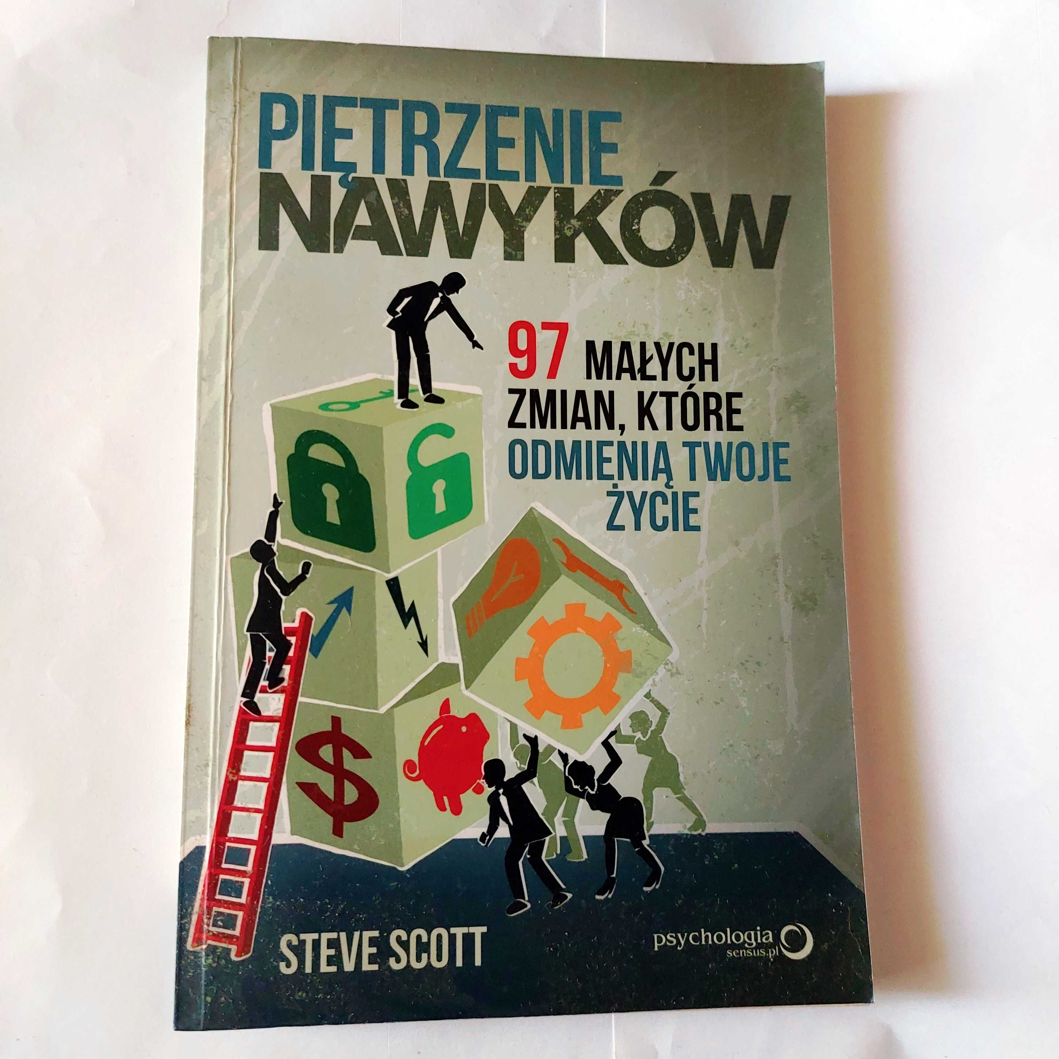 PIĘTRZENIE NAWYKÓW - Steve Scott | 97 zmian które odmienią Twoje życie