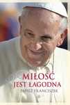 Miłość Jest Łagodna Franciszek Papież