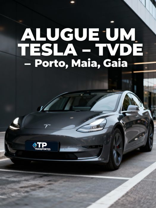 Motorista TVDE – Aluguer – Tesla Model 3 (Porto / Maia / Gaia)