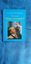 Po co bierzmowanie? Ks. Piotr Pawlukiewicz