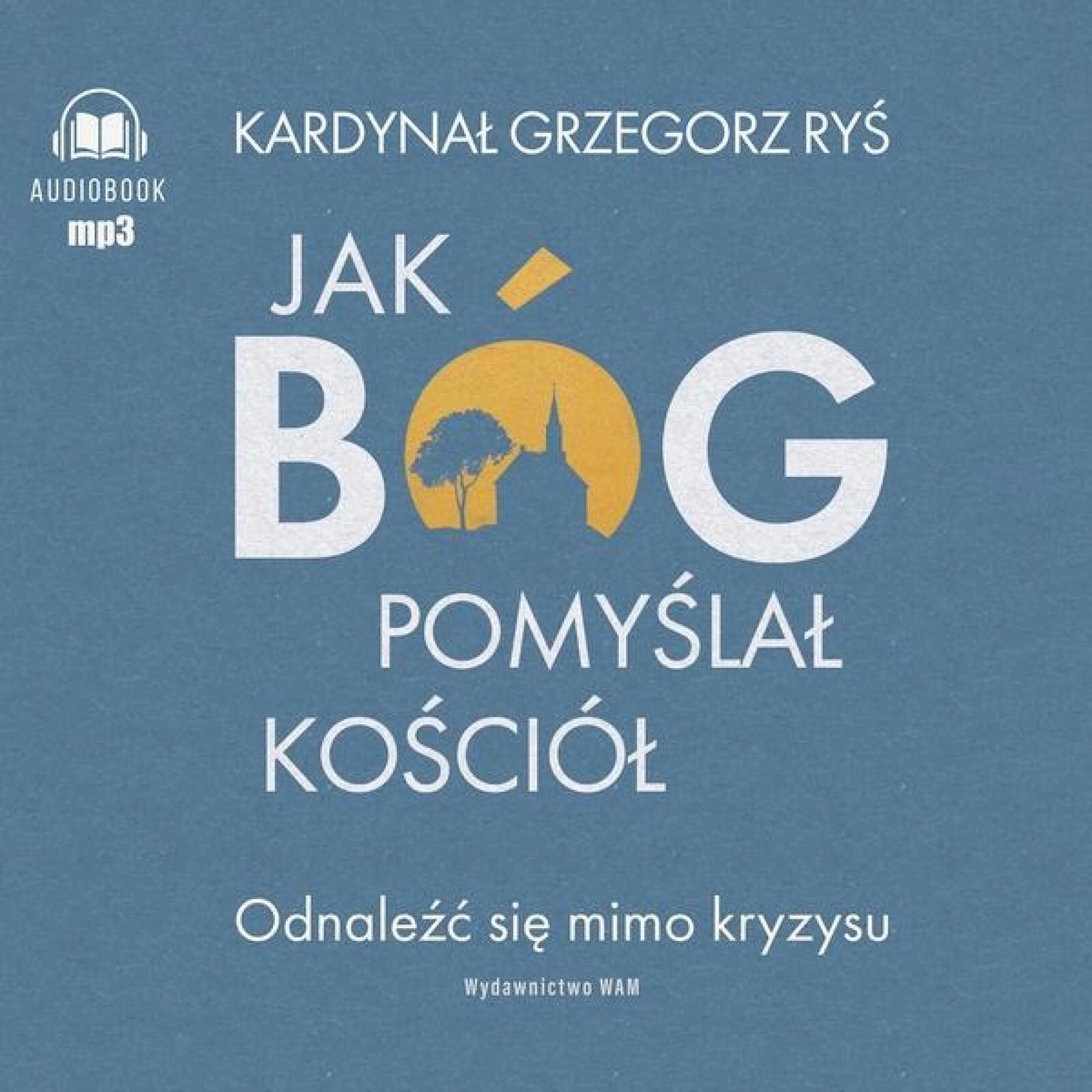 Jak Bóg pomyślał Kościół audiobook WAM Grzegorz Ryś, Tomasz