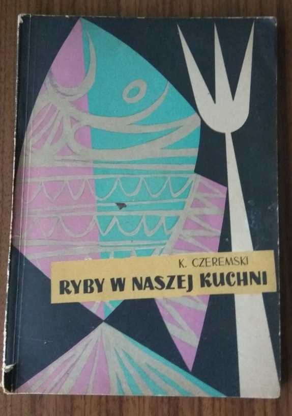 Krzysztof Czeremski - Ryby w naszej kuchni - 1956