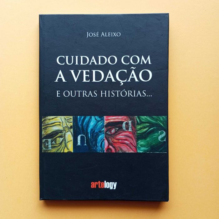 Cuidado Com A Vedação E Outras Histórias... - José Aleixo