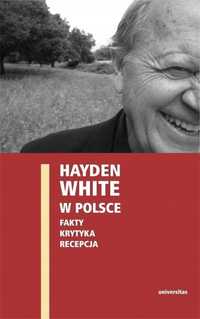 Hayden White W Polsce: Fakty, Krytyka, Recepcja