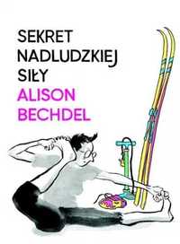 Sekret nadludzkiej siły - Alison Bechdel