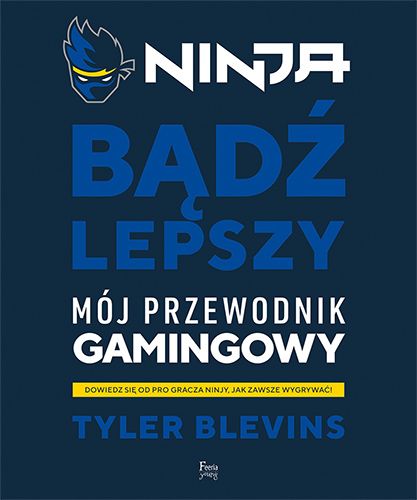 Ninja. Bądź lepszy. Tyler "Ninja" Blevins - NOWE