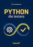 Python dla testera Helion Piotr Wróblewski Rok wydania: 2021, oprawa:
