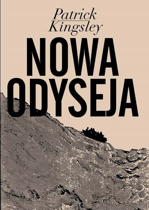 Nowa Odyseja. Opowieść O Kryzysie Uchodźczym  Patrick Kingsley
