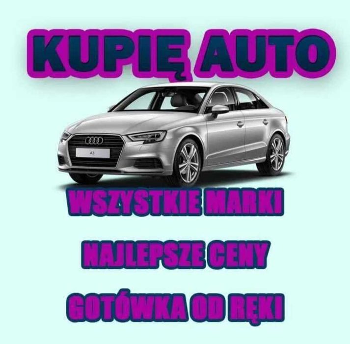 Skup aut..najwyzsze ceny ..szybki odbior