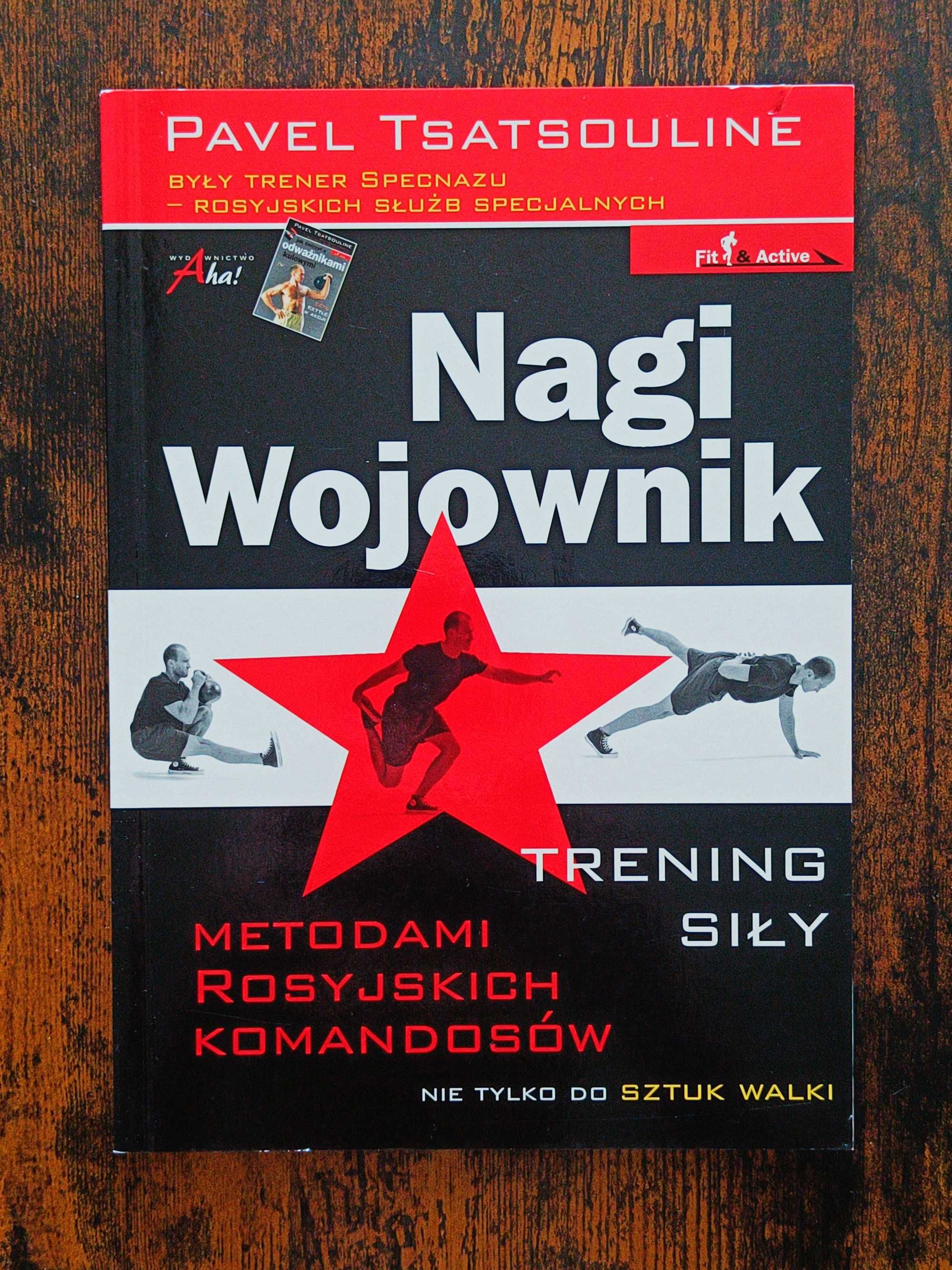 Nagi wojownik Trening siły metodami komandosów Pavel Tsatsouline