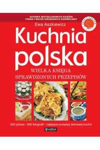 Kuchnia polska. Wielka księga sprawdzonych przepisów E Aszkiewicz Nowa