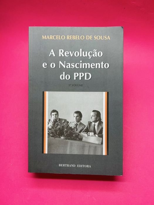 MARCELO REBELO DE SOUSA A Revolução e o Nascimento do PPD
