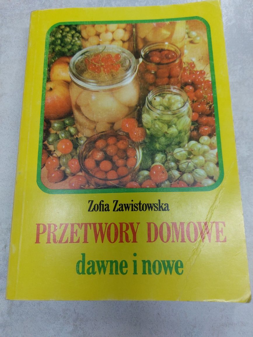 Przetwory domowe dawne i nowe. Zofia Zawistowska