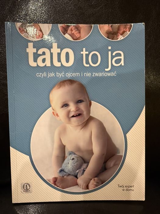 Tato to ja czyli jak być ojcem i nie zwariować