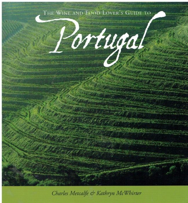 2634 The Wine and Food Lover's Guide to Portugal de Charles Metcalfe