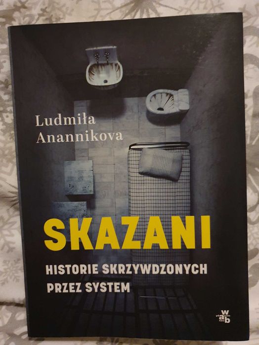 Ludmiła Anannikova - Skazani. Historie skrzywdzonych przez system