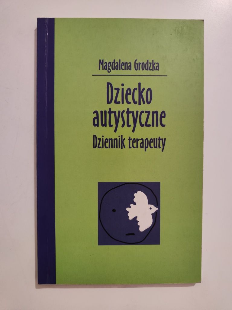 Dziecko autystyczne Dziennik terapeuty - Magdalena Grodzka .