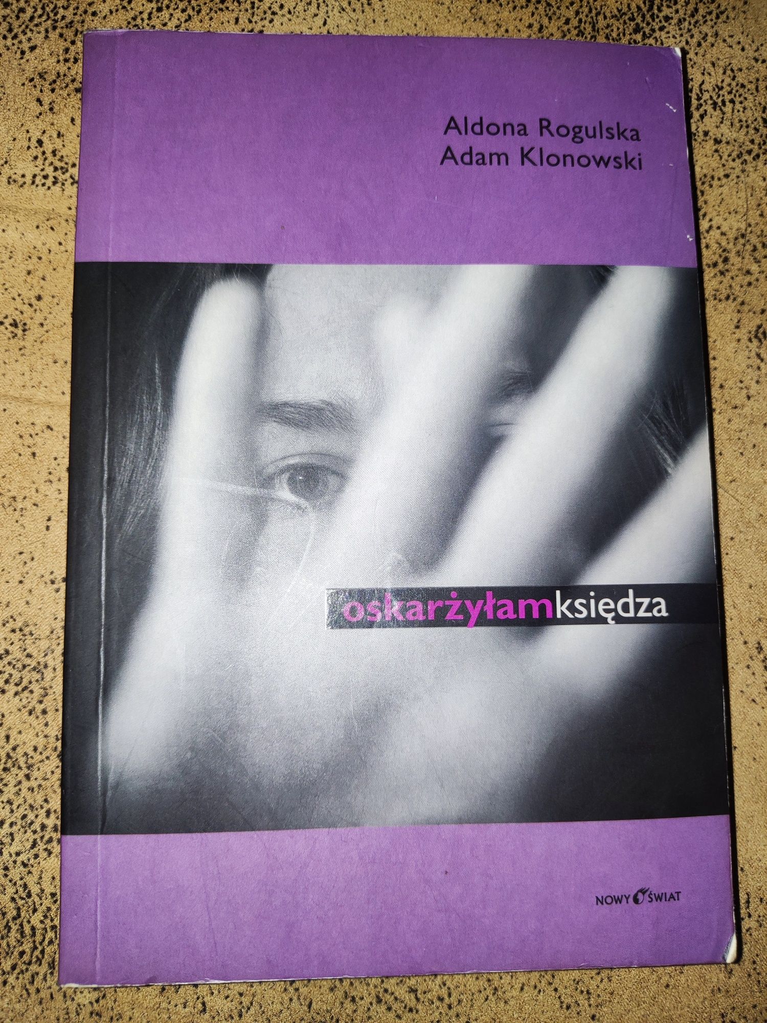 Książka "Oskarżyłam księdza" Aldona Regulska, Adam Klonowski