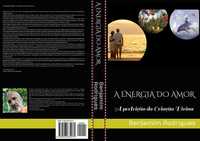 Livro " A ENERGIA DO AMOR -  A perfeição da Criação Divina