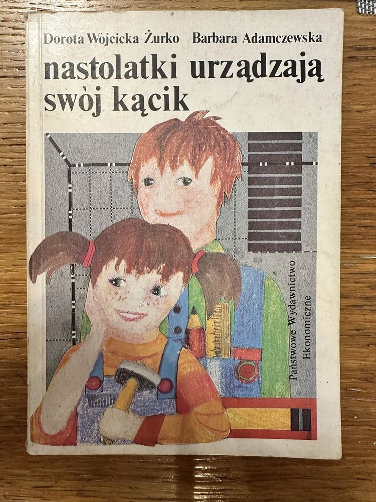 Nastolatki urządzają swój kącik. D. Wójcicka-Żurko. B. Adamczewska