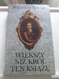 "Większy niż król ten książę" Stanisław Szenic