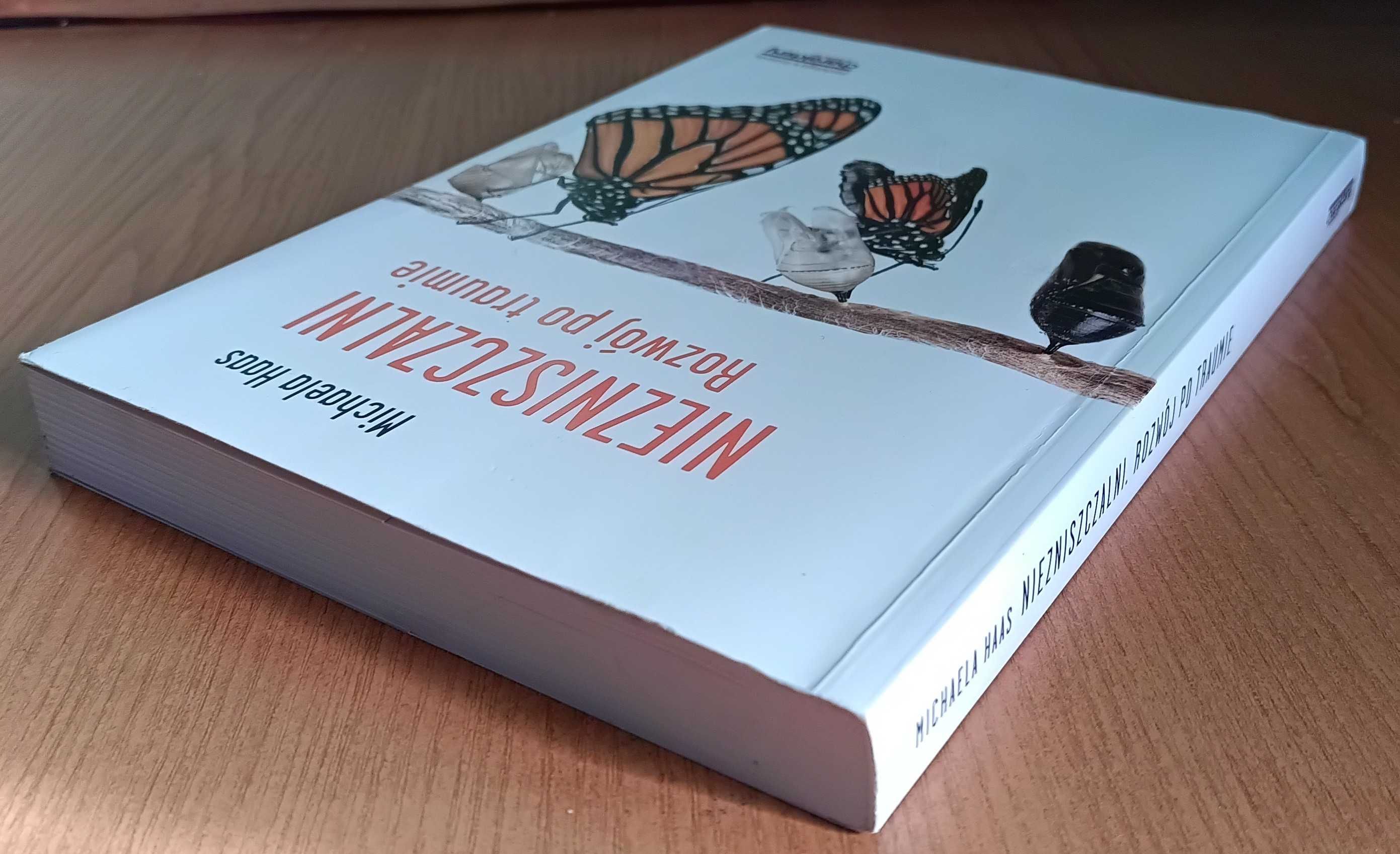 Michaela Haas "Niezniszczalni. Rozwój po traumie"