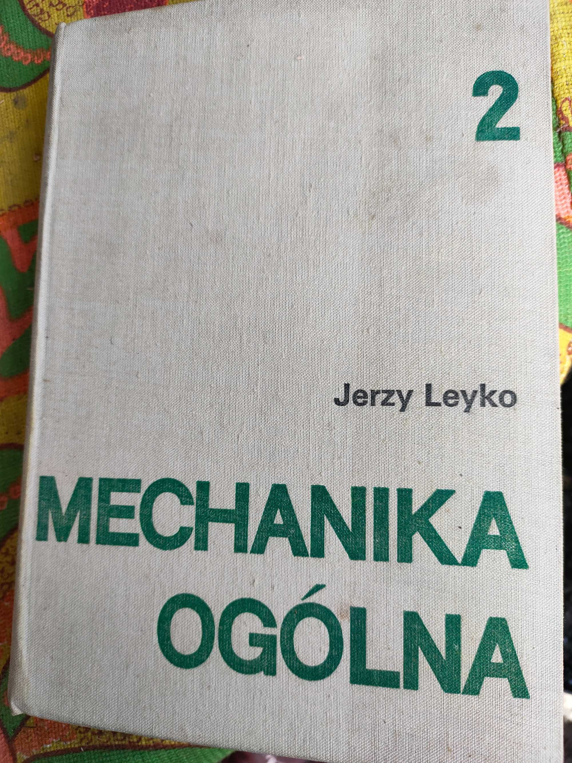 Mechanika Ogólna Jerzy Leyko.