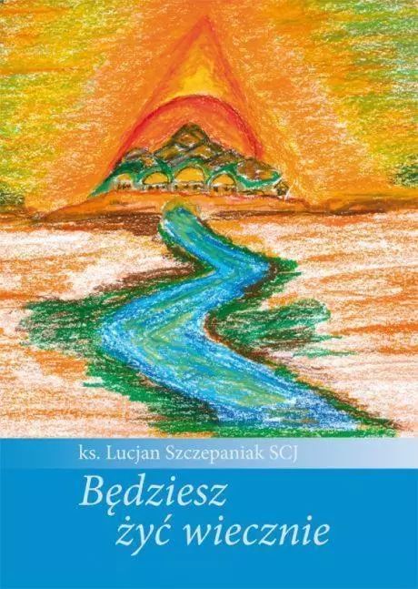 Będziesz żyć wiecznie. Dehon