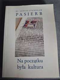 Ks. Janusz Pasierb - Na początku była kultura