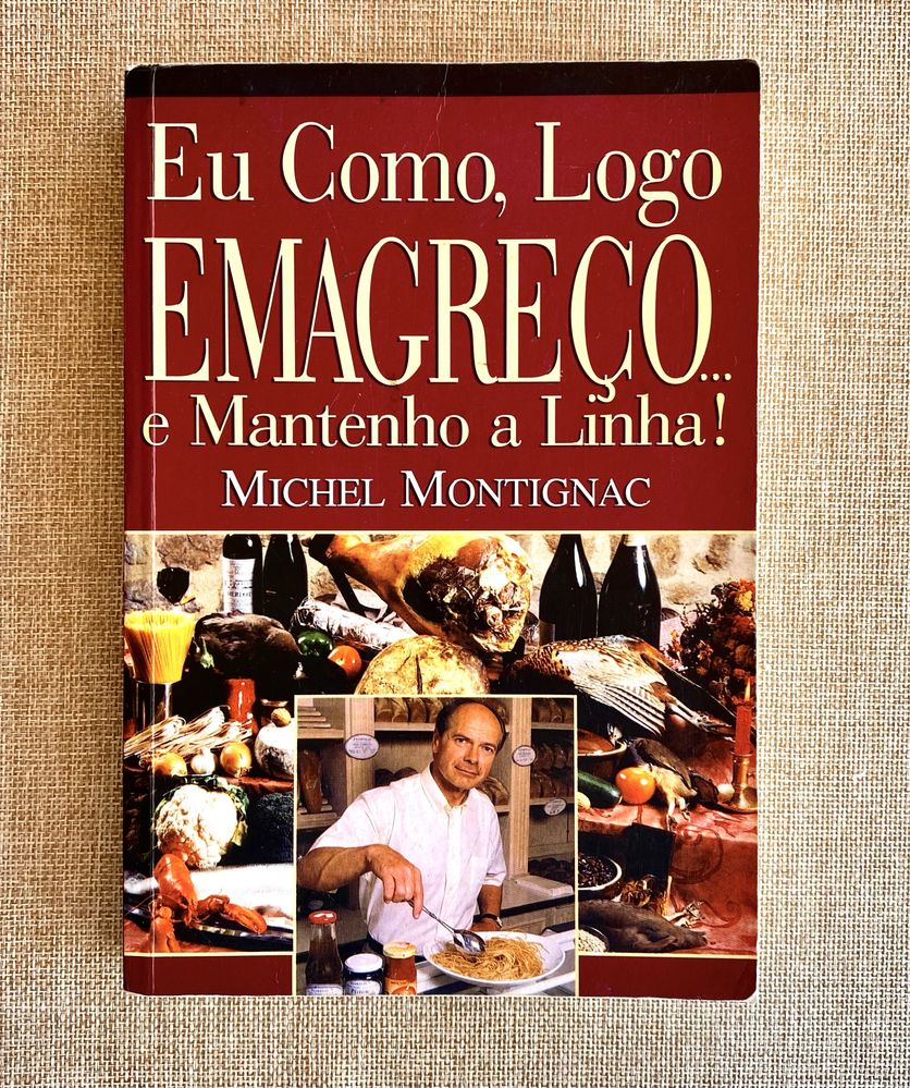 Eu Como, Logo Emagreço e Mantenho a Linha! Michel Montignac