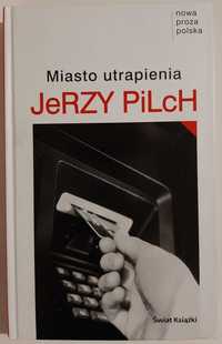 Jerzy Pilch - Miasto utrapienia