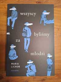 Wszyscy byliśmy za młodzi, książka autorstwa Marii Lichoń