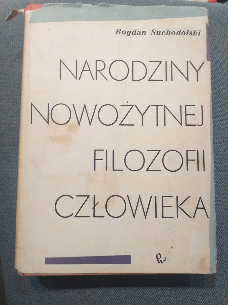 "Narodziny nowożytnej filozofii człowieka" Bogdan Suchodolski