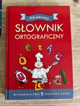 Mój pierwszy Słownik ortograficzny- wydawnictwo Zielona Sowa