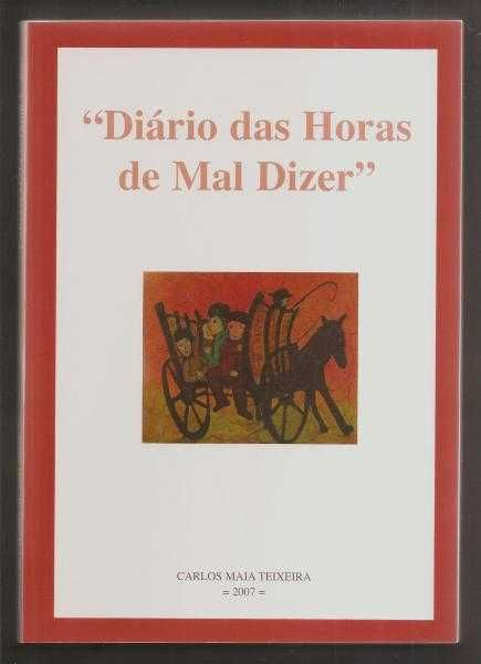 Carlos Maia Teixeira - Diário das Horas de Mal Dizer (envio grátis)