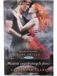 Miasto Zagubionych Dusz / Dary Anioła Tom 5 / Cassandra Clare